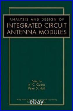 Analysis and Design of Integrated Circuit-Antenna Modules Wiley Series in Micro