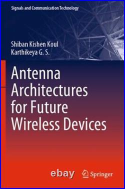 Antenna Architectures for Future Wireless Devices (Paperback or Softback)