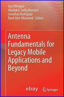 Antenna Fundamentals for Legacy Mobile Applications and Beyond by Issa Elfergani