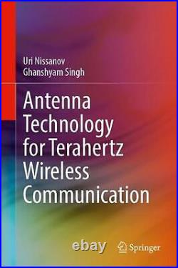 Antenna Technology for Terahertz Wireless Communication by Uri Nissanov Hardcove