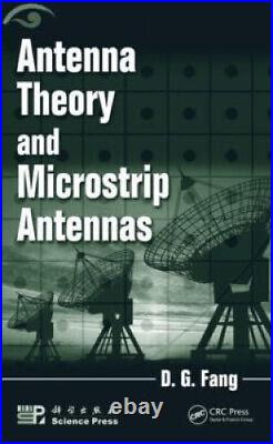 Antenna Theory and Microstrip Antennas by Fang, D. G