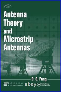 Antenna Theory and Microstrip Antennas by Fang, D. G