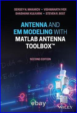 Antenna and EM Modeling with MATLAB Antenna Toolbox by Sergey N. Makarov Englis