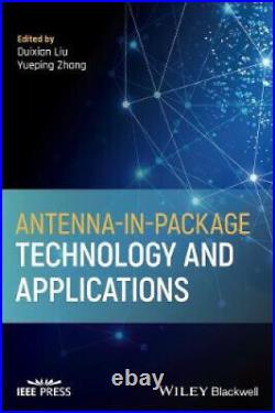 Antenna-in-Package Technology and Applications (IEEE Press) by Duixian