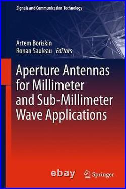 Aperture Antennas for Millimeter and Sub-Millimeter Wave Applications by Artem B