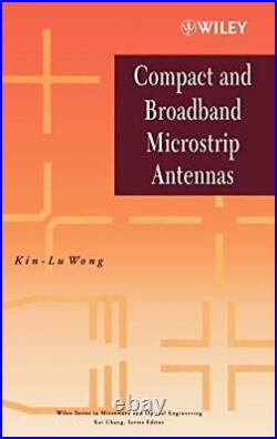 Broadband Antennas (Wiley Series in Microwave and Optical Engineering), Wong-