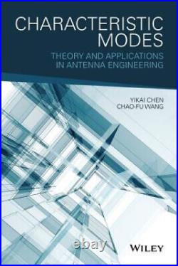 Characteristic Modes Theory and Applications in Antenna Engineering