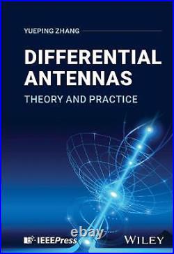 Differential Antennas Theory and Practice by Yueping Zhang Hardcover Book