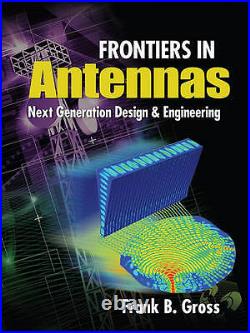 Frontiers in Antennas Next Generation Design & Engineering by Frank Gross Engl
