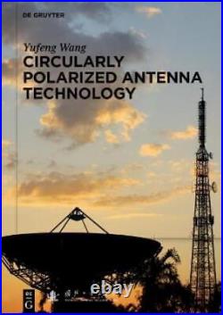 National Defense Industry Pres Circularly Polarized Antenna Technolog (Hardback)