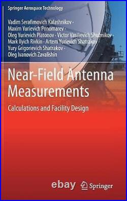 Near-Field Antenna Measurements Calculations and Facility Design by Maxim Yurie