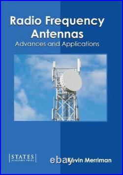 Radio Frequency Antennas Advances and Applications by Kevin Merriman
