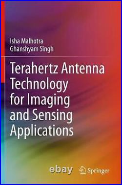 Terahertz Antenna Technology for Imaging and Sensing Applications by Isha Malhot