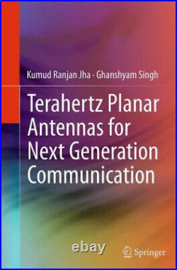 Terahertz Planar Antennas for Next Generation Communication by Singh, Ghanshyam