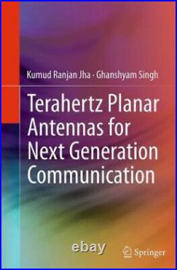 Terahertz Planar Antennas for Next Generation Communication by Singh, Ghanshyam