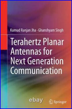 Terahertz Planar Antennas for Next Generation Communication by Singh, Ghanshyam