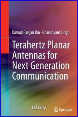 Terahertz Planar Antennas for Next Generation Communication by Singh, Ghanshyam