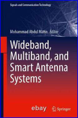 Wideband, Multiband, and Smart Antenna Systems Signals and Communication