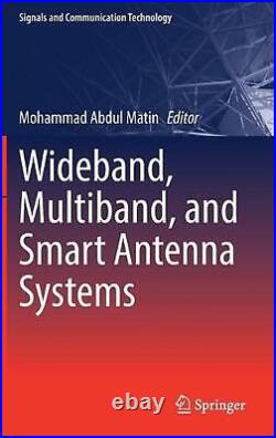 Wideband, Multiband, and Smart Antenna Systems by Mohammad Abdul Matin (English)